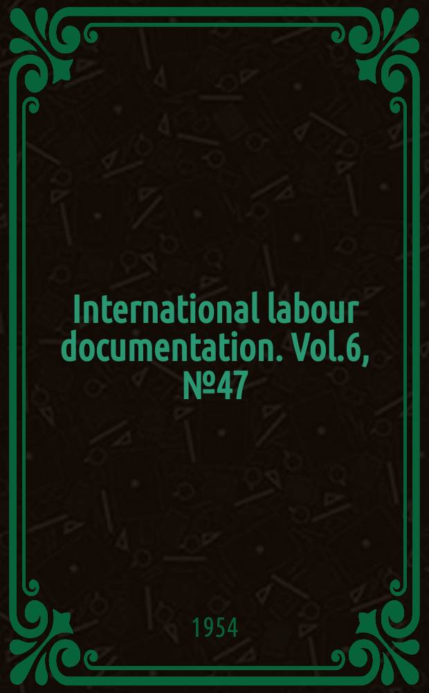 International labour documentation. Vol.6, №47