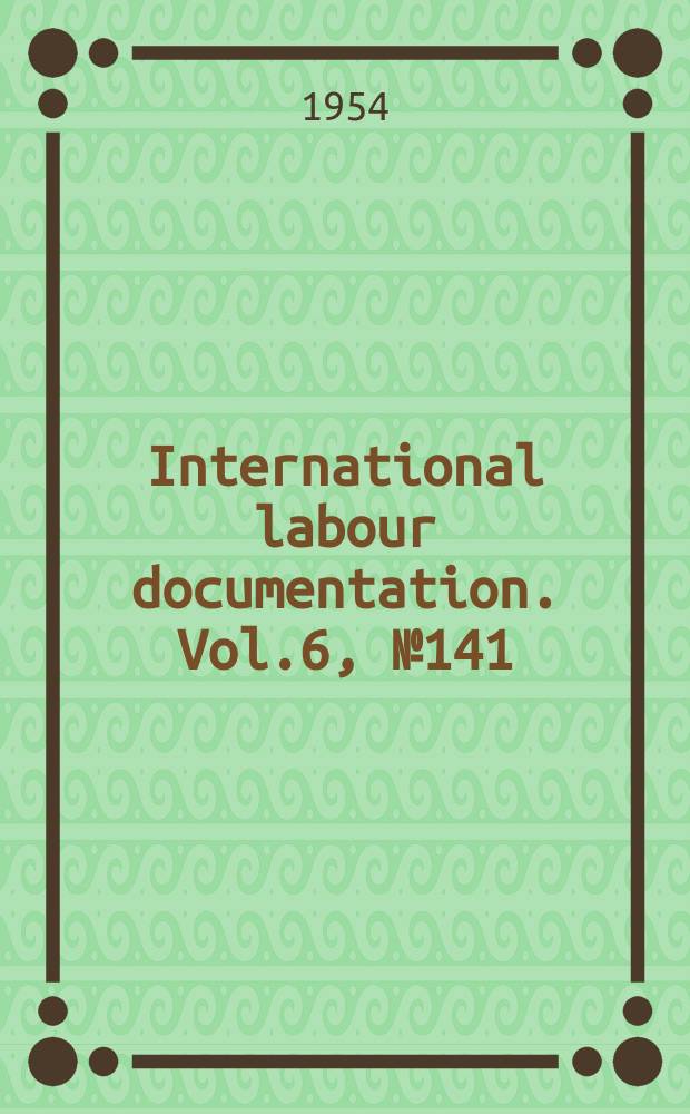 International labour documentation. Vol.6, №141
