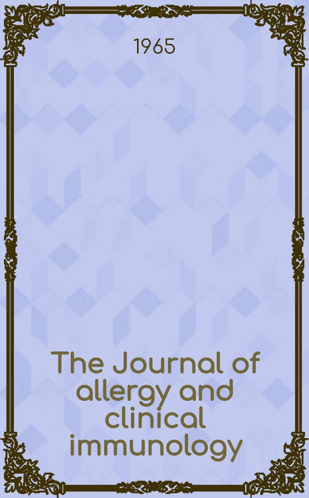 The Journal of allergy and clinical immunology : Including "Allergy abstracts" Offic. organ of Amer. acad. of allergy. Vol.36, №5