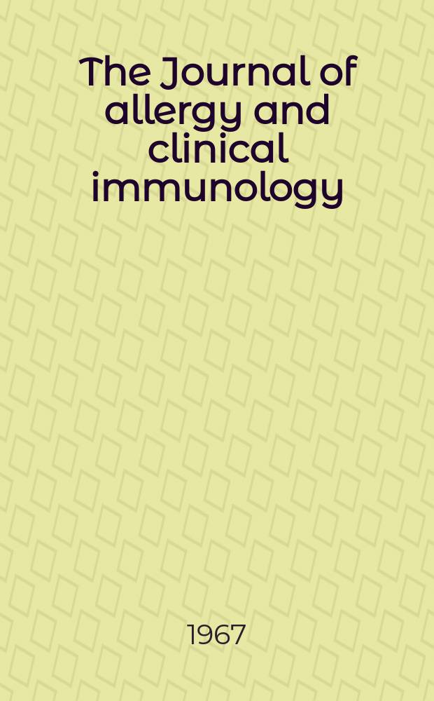 The Journal of allergy and clinical immunology : Including "Allergy abstracts" Offic. organ of Amer. acad. of allergy. Vol.40, №4