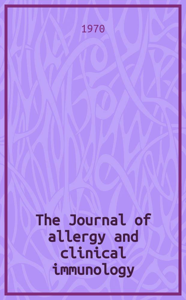 The Journal of allergy and clinical immunology : Including "Allergy abstracts" Offic. organ of Amer. acad. of allergy. Vol.46, №3