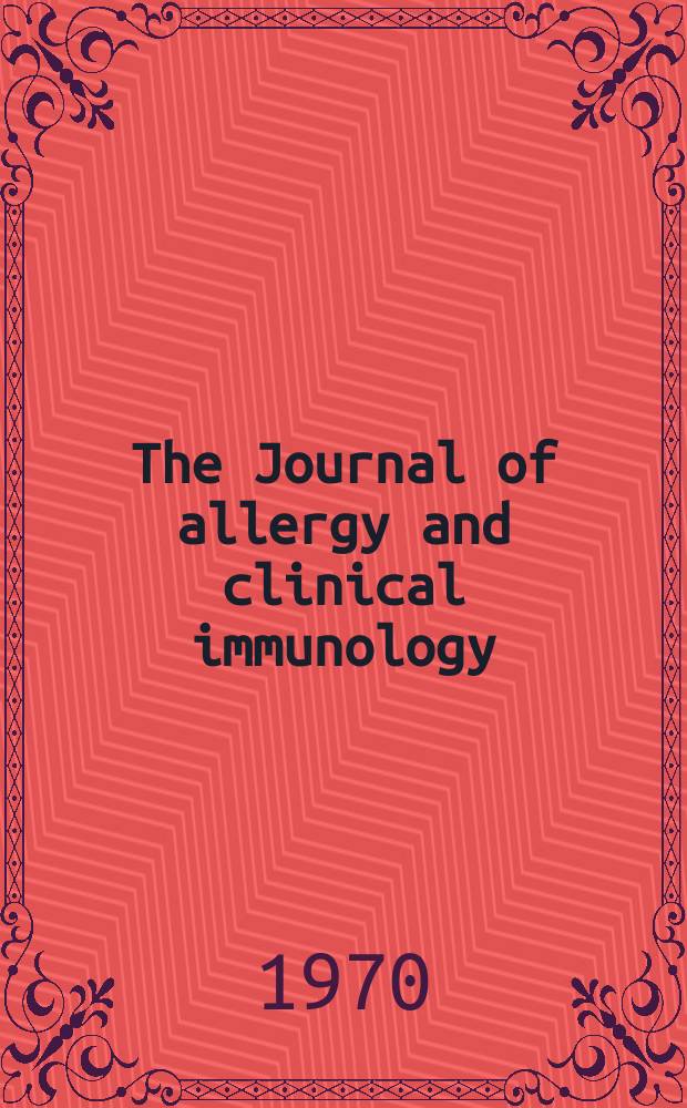 The Journal of allergy and clinical immunology : Including "Allergy abstracts" Offic. organ of Amer. acad. of allergy. Vol.46, №5