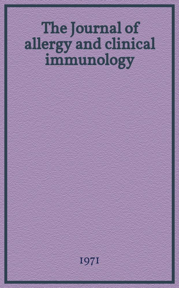 The Journal of allergy and clinical immunology : Including "Allergy abstracts" Offic. organ of Amer. acad. of allergy. Vol.48, №6