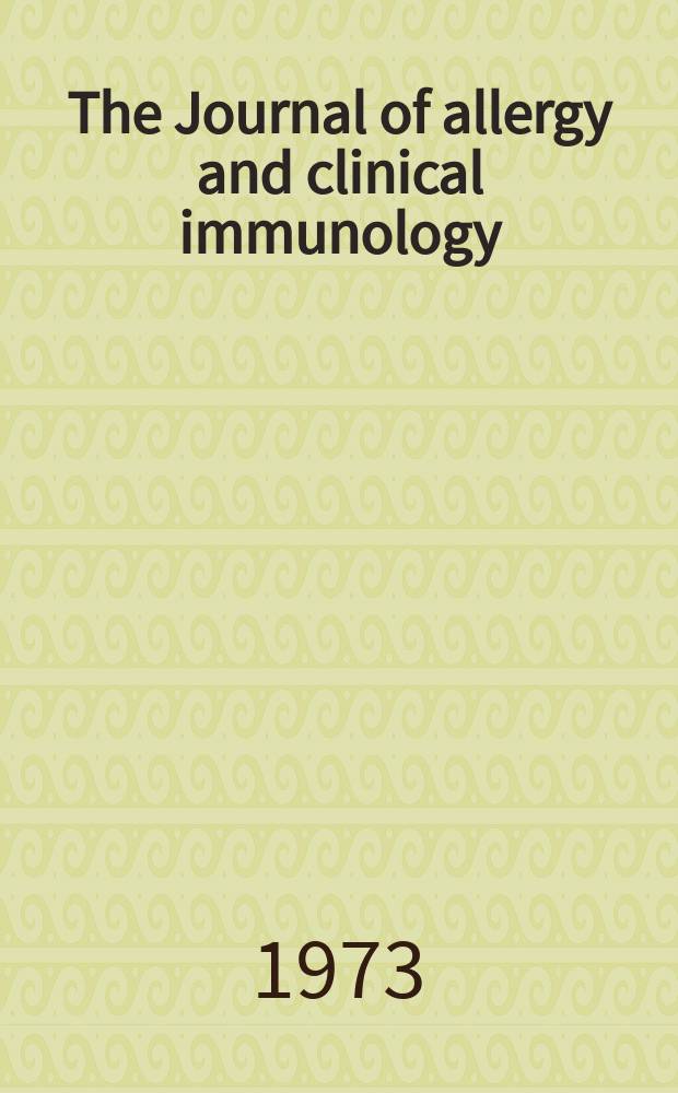 The Journal of allergy and clinical immunology : Including "Allergy abstracts" Offic. organ of Amer. acad. of allergy. Vol.52, №4