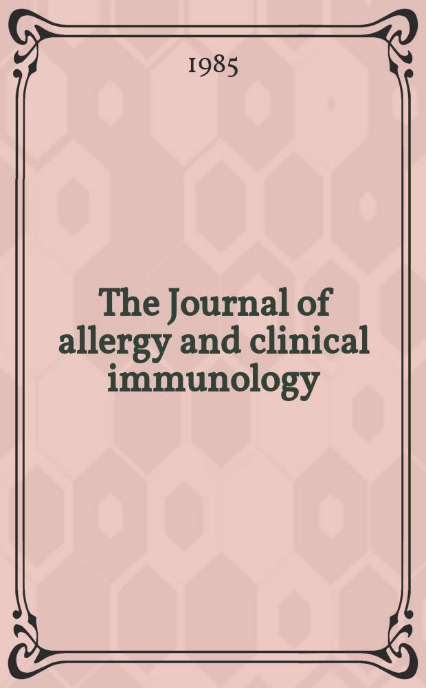 The Journal of allergy and clinical immunology : Including "Allergy abstracts" Offic. organ of Amer. acad. of allergy. Vol.75, №2