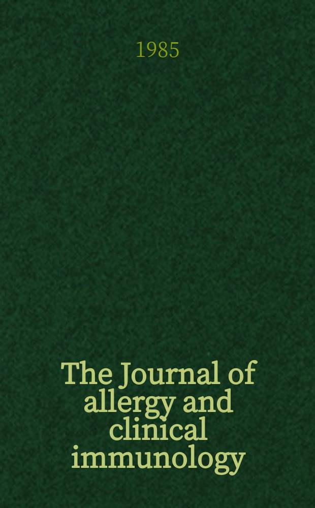The Journal of allergy and clinical immunology : Including "Allergy abstracts" Offic. organ of Amer. acad. of allergy. Vol.75, №6