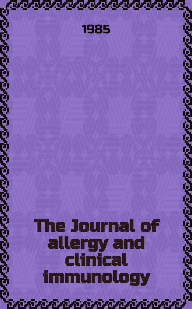 The Journal of allergy and clinical immunology : Including "Allergy abstracts" Offic. organ of Amer. acad. of allergy. Vol.76, №1