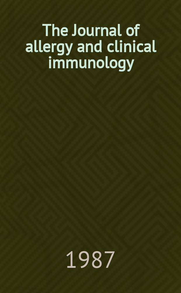 The Journal of allergy and clinical immunology : Including "Allergy abstracts" Offic. organ of Amer. acad. of allergy. Vol.79, №3