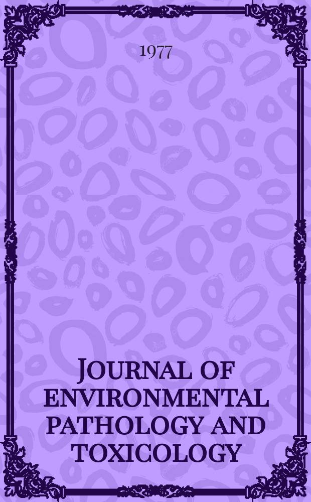 Journal of environmental pathology and toxicology : Offic. organ of the Amer. college of toxicology. Vol.1, №1