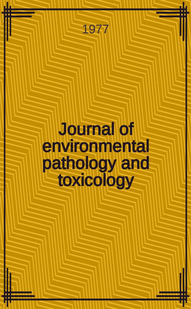 Journal of environmental pathology and toxicology : Offic. organ of the Amer. college of toxicology. Vol.1, №3