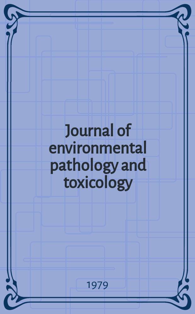 Journal of environmental pathology and toxicology : Offic. organ of the Amer. college of toxicology. Vol.3, №1/2