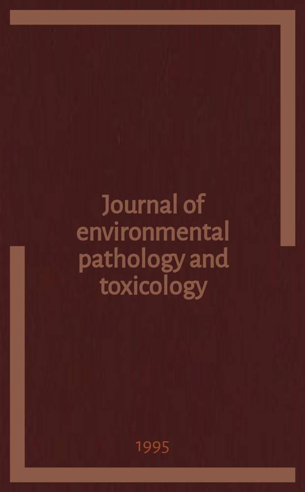 Journal of environmental pathology and toxicology : Offic. organ of the Amer. college of toxicology. Vol.14, №1