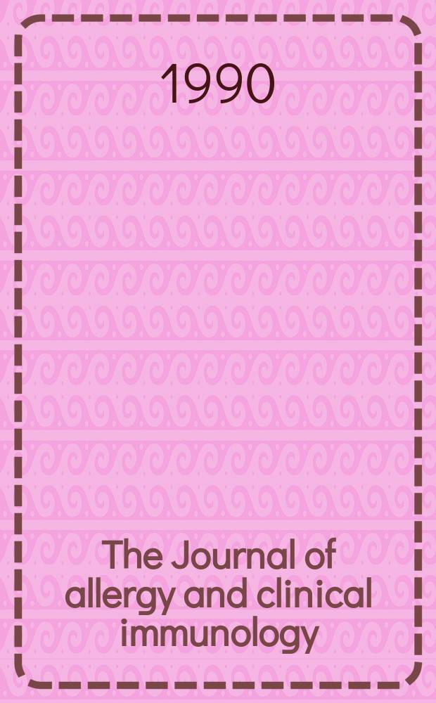 The Journal of allergy and clinical immunology : Including "Allergy abstracts" Offic. organ of Amer. acad. of allergy. Vol.85, №4