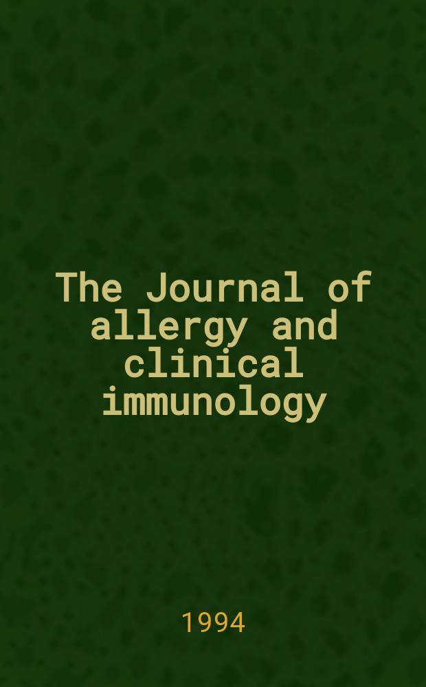 The Journal of allergy and clinical immunology : Including "Allergy abstracts" Offic. organ of Amer. acad. of allergy. Vol.93, №5