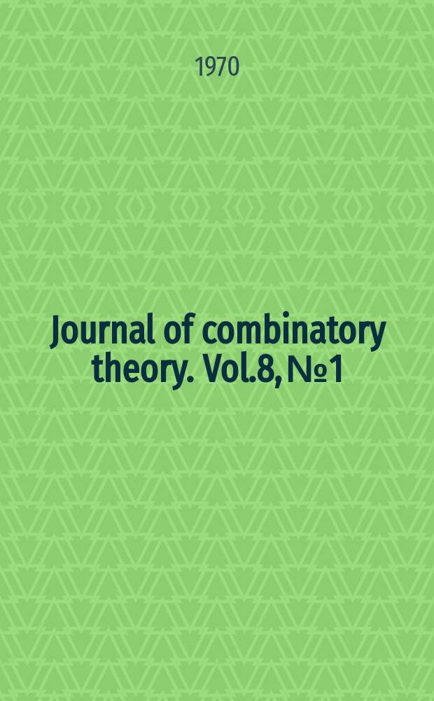 Journal of combinatory theory. Vol.8, №1