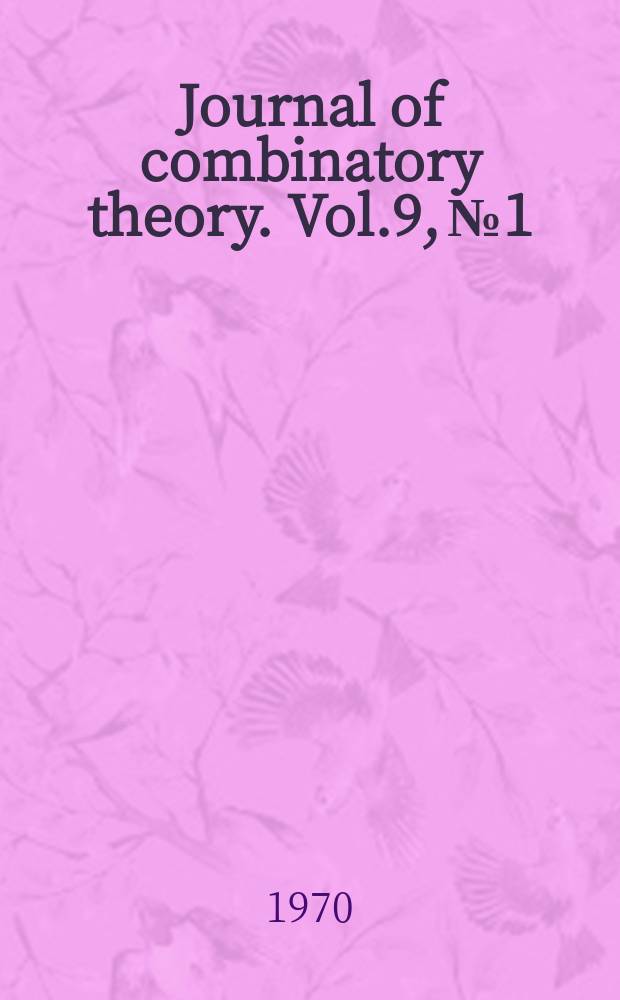 Journal of combinatory theory. Vol.9, №1