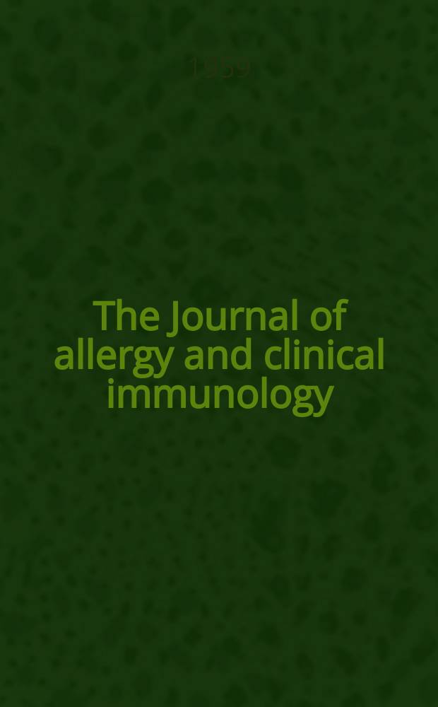 The Journal of allergy and clinical immunology : Including "Allergy abstracts" Offic. organ of Amer. acad. of allergy. Vol.30, №6