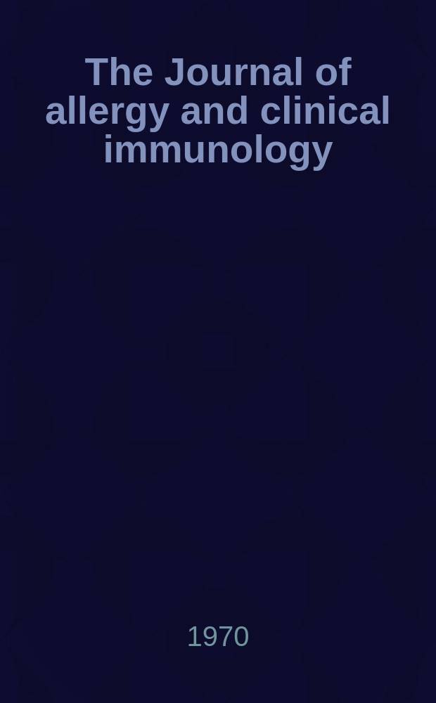 The Journal of allergy and clinical immunology : Including "Allergy abstracts" Offic. organ of Amer. acad. of allergy. Vol.46, №4
