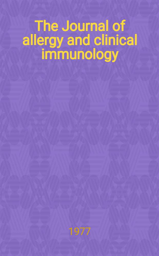 The Journal of allergy and clinical immunology : Including "Allergy abstracts" Offic. organ of Amer. acad. of allergy. Vol.59, №1