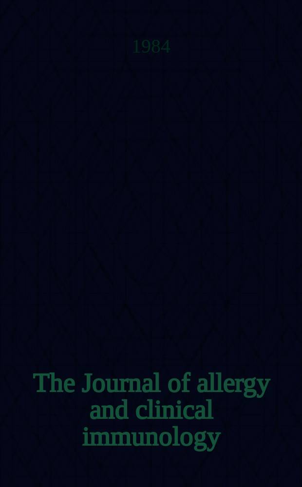 The Journal of allergy and clinical immunology : Including "Allergy abstracts" Offic. organ of Amer. acad. of allergy. Vol.73, №4
