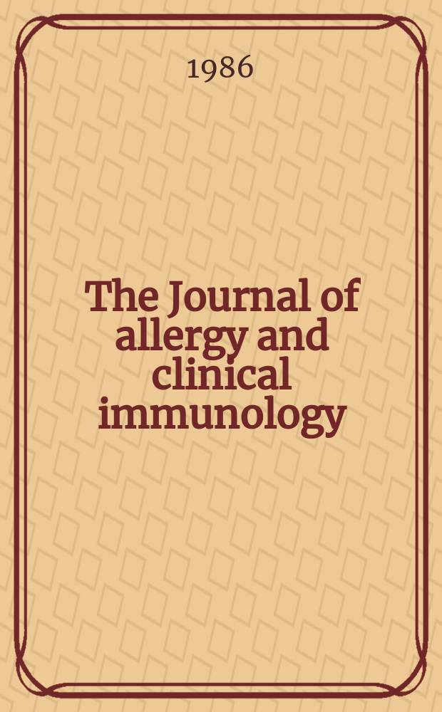 The Journal of allergy and clinical immunology : Including "Allergy abstracts" Offic. organ of Amer. acad. of allergy. Vol.78, №4, pt.1