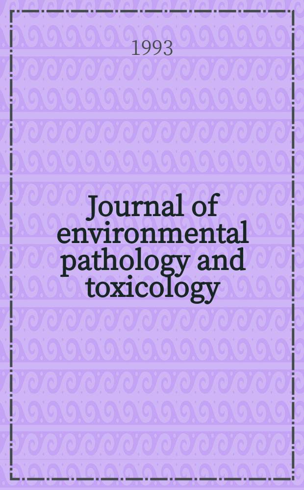 Journal of environmental pathology and toxicology : Offic. organ of the Amer. college of toxicology. Vol.12, №4