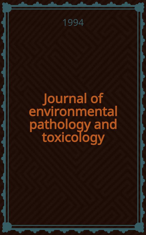 Journal of environmental pathology and toxicology : Offic. organ of the Amer. college of toxicology. Vol.13, №3