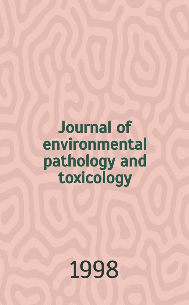 Journal of environmental pathology and toxicology : Offic. organ of the Amer. college of toxicology. Vol.17, №3/4