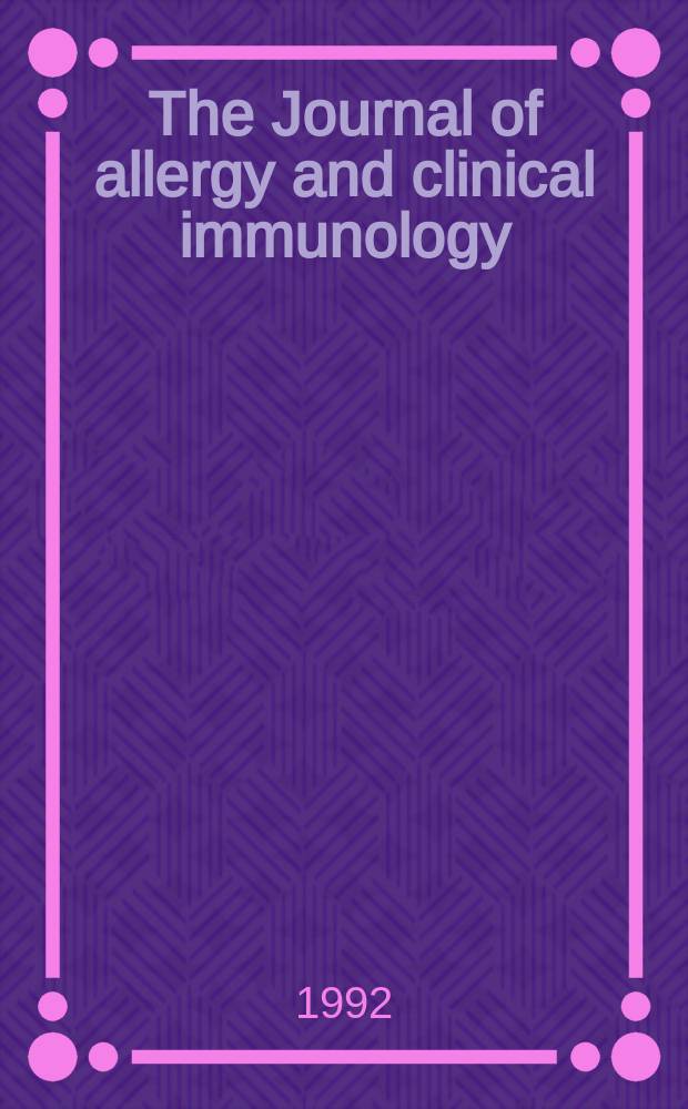 The Journal of allergy and clinical immunology : Including "Allergy abstracts" Offic. organ of Amer. acad. of allergy. Vol.89, №2