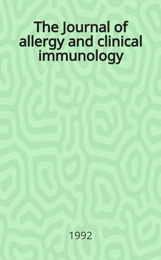 The Journal of allergy and clinical immunology : Including "Allergy abstracts" Offic. organ of Amer. acad. of allergy. Vol.89, №5