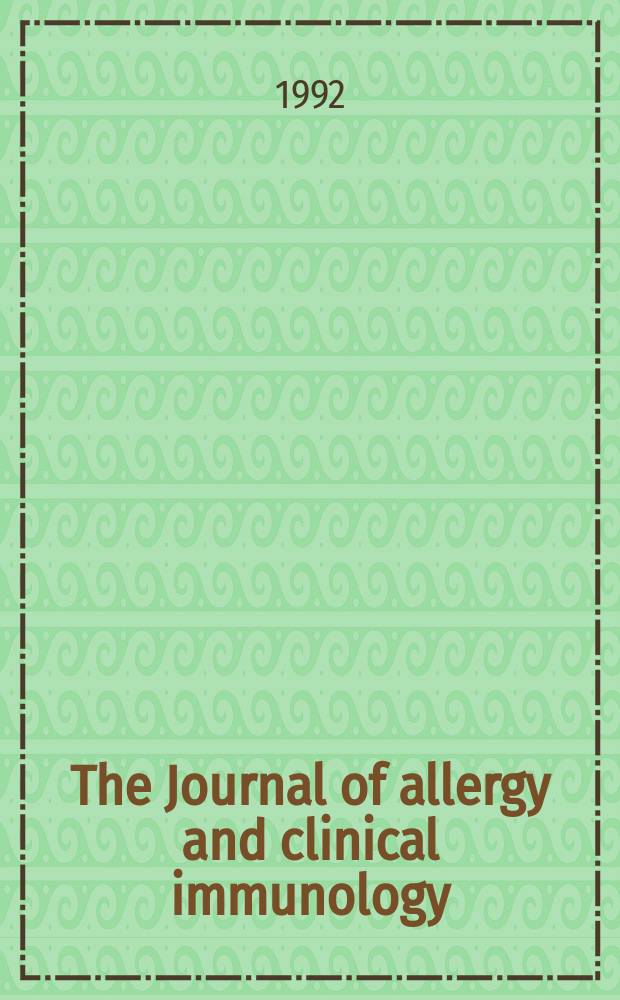 The Journal of allergy and clinical immunology : Including "Allergy abstracts" Offic. organ of Amer. acad. of allergy. Vol.89, №6