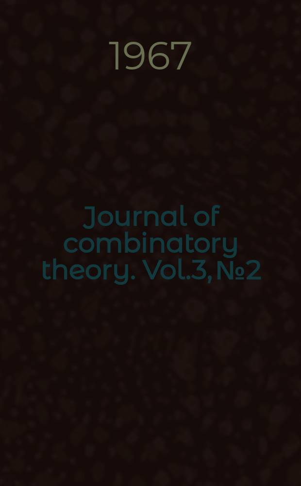Journal of combinatory theory. Vol.3, №2