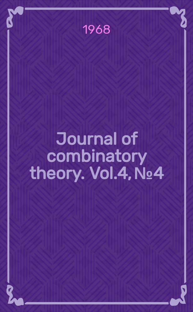 Journal of combinatory theory. Vol.4, №4