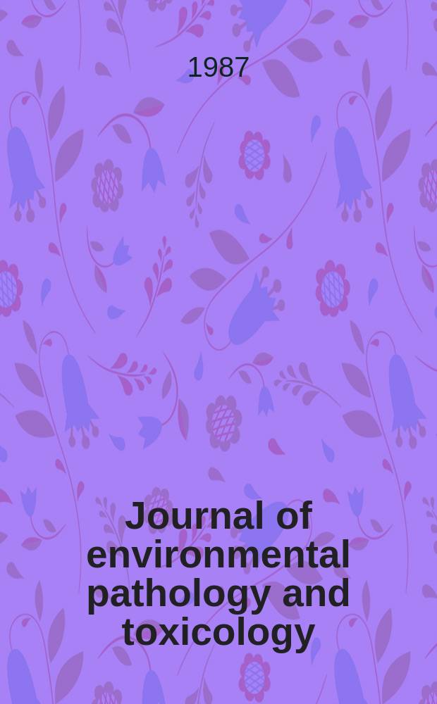 Journal of environmental pathology and toxicology : Offic. organ of the Amer. college of toxicology. Vol.7, №3