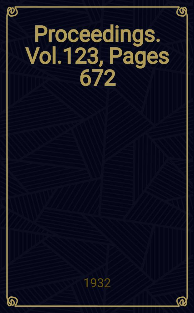 Proceedings. Vol.123, Pages 672