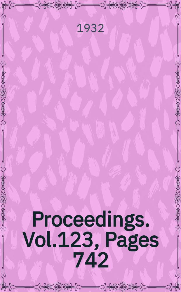 Proceedings. Vol.123, Pages 742