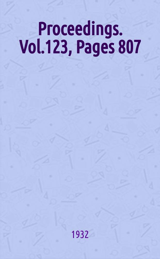 Proceedings. Vol.123, Pages 807