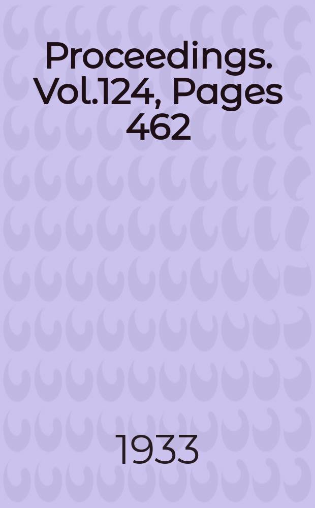 Proceedings. Vol.124, Pages 462