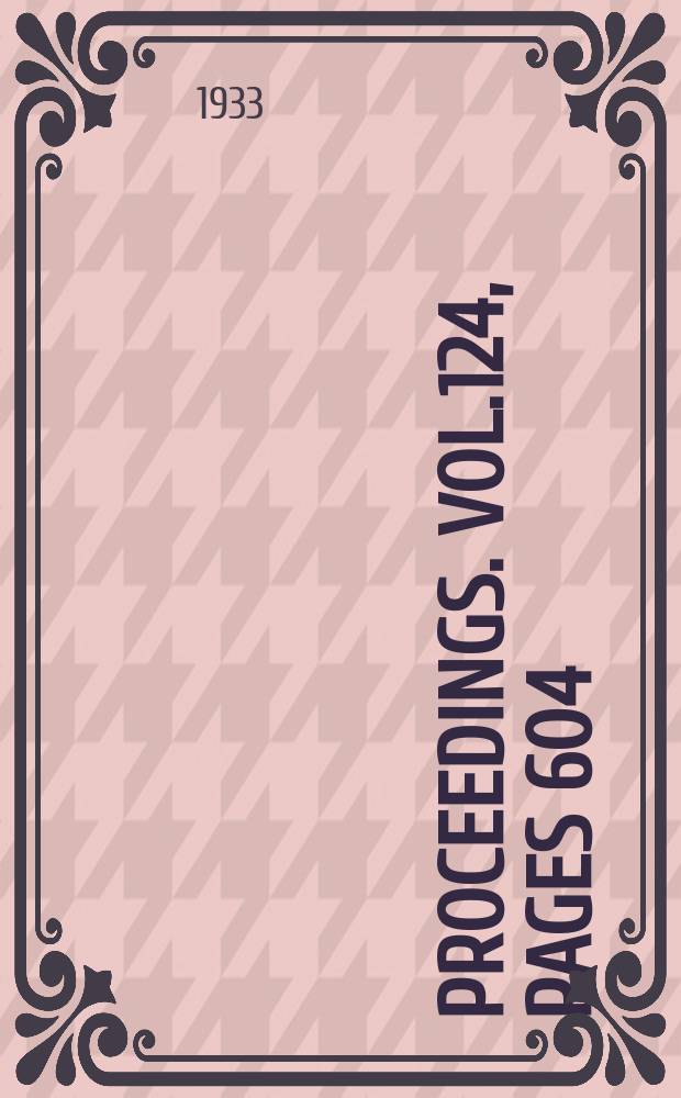 Proceedings. Vol.124, Pages 604