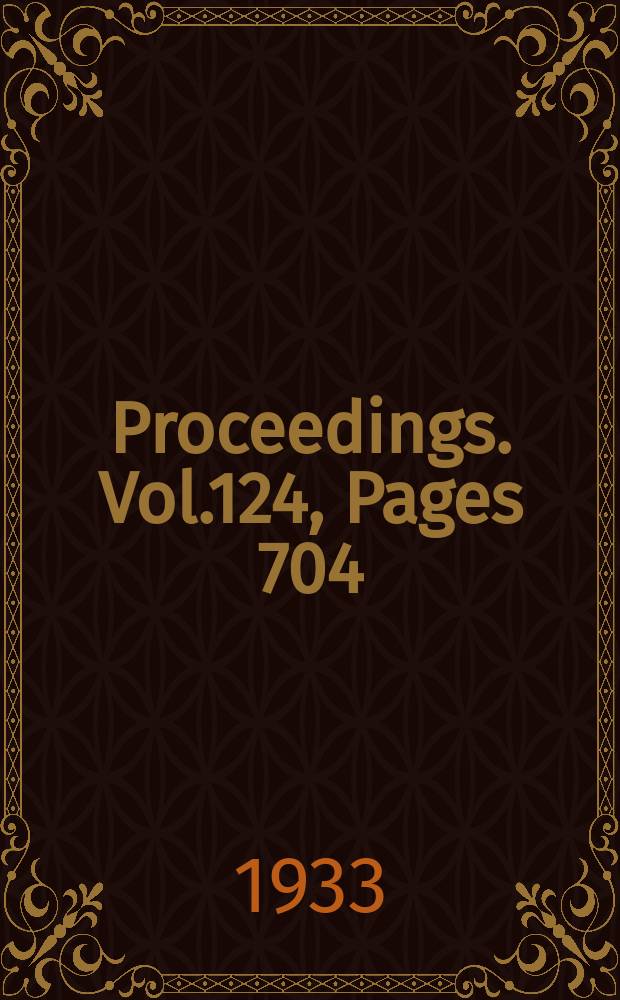 Proceedings. Vol.124, Pages 704