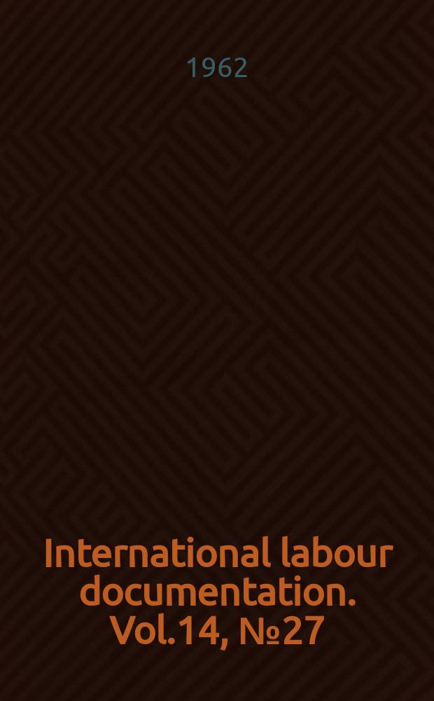 International labour documentation. Vol.14, №27