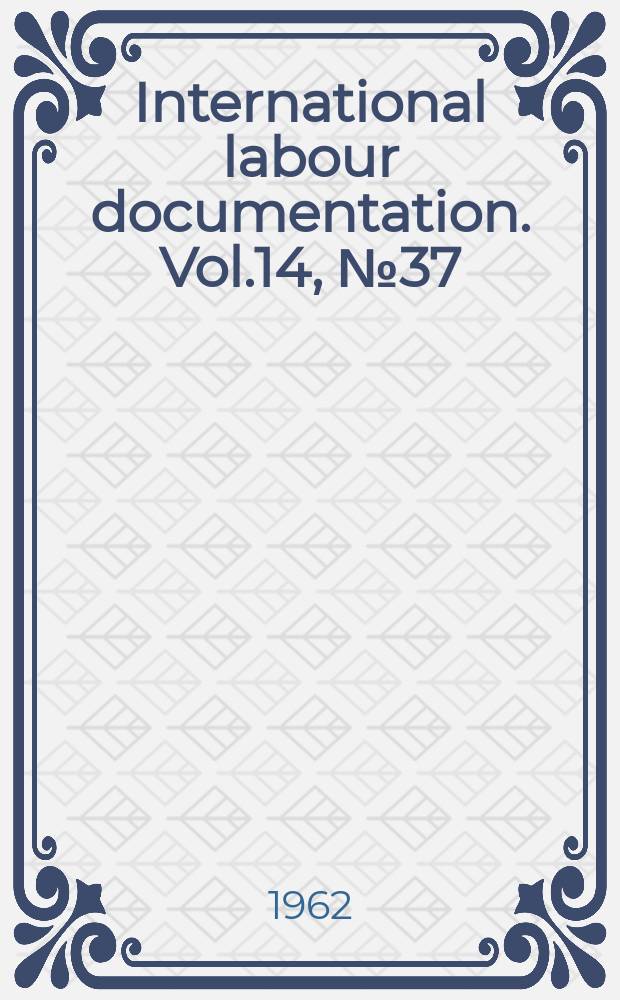 International labour documentation. Vol.14, №37