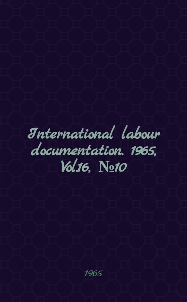 International labour documentation. 1965, Vol.16, №10