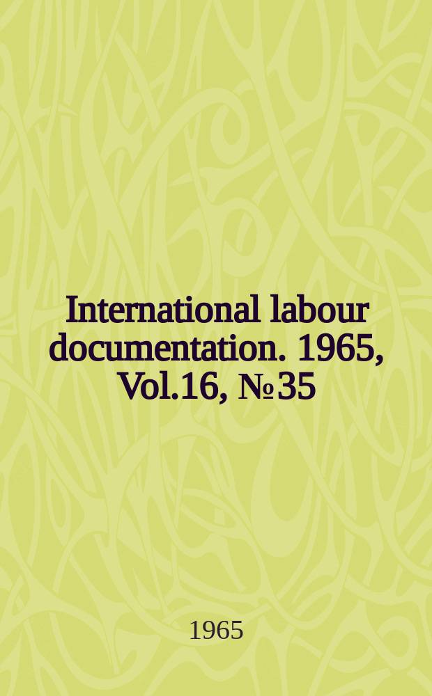 International labour documentation. 1965, Vol.16, №35