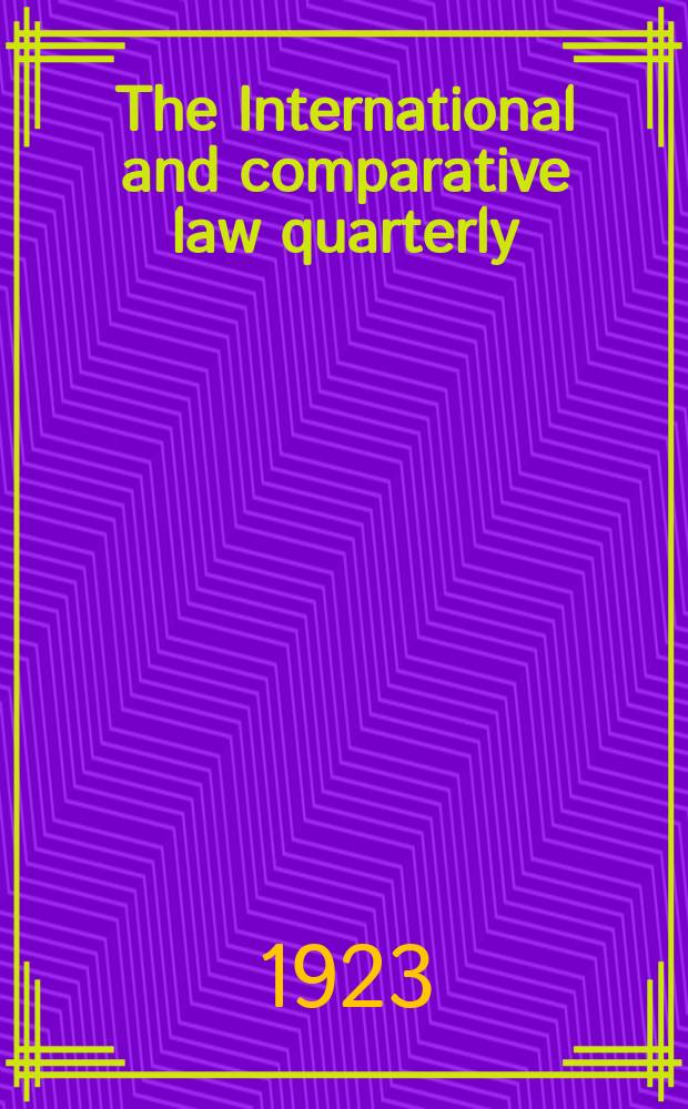 The International and comparative law quarterly : The journal of the Society of comparative legislation. 3 Ser. Vol.5, №4