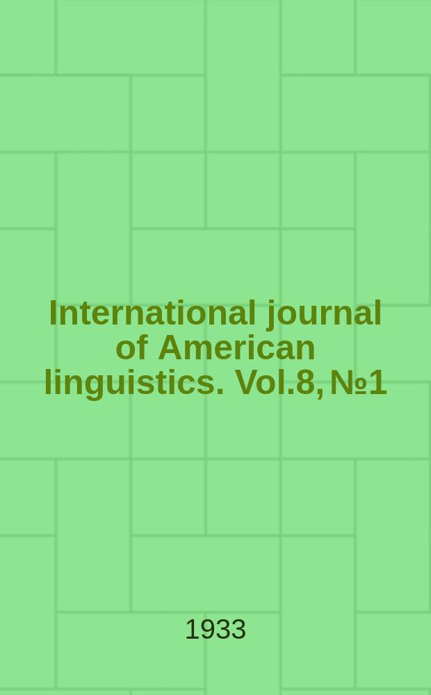 International journal of American linguistics. Vol.8, №1
