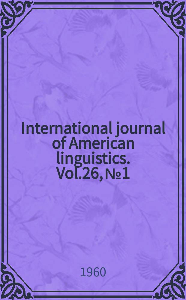 International journal of American linguistics. Vol.26, №1