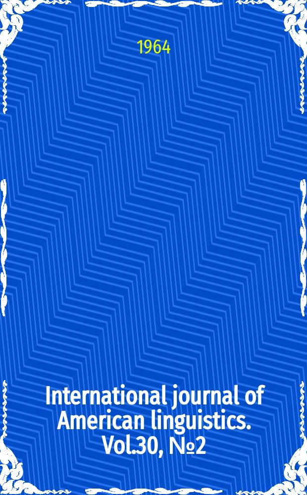 International journal of American linguistics. Vol.30, №2(P.1)
