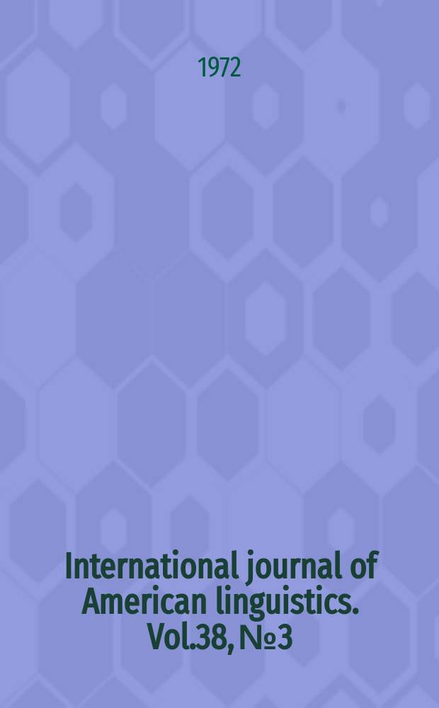 International journal of American linguistics. Vol.38, №3