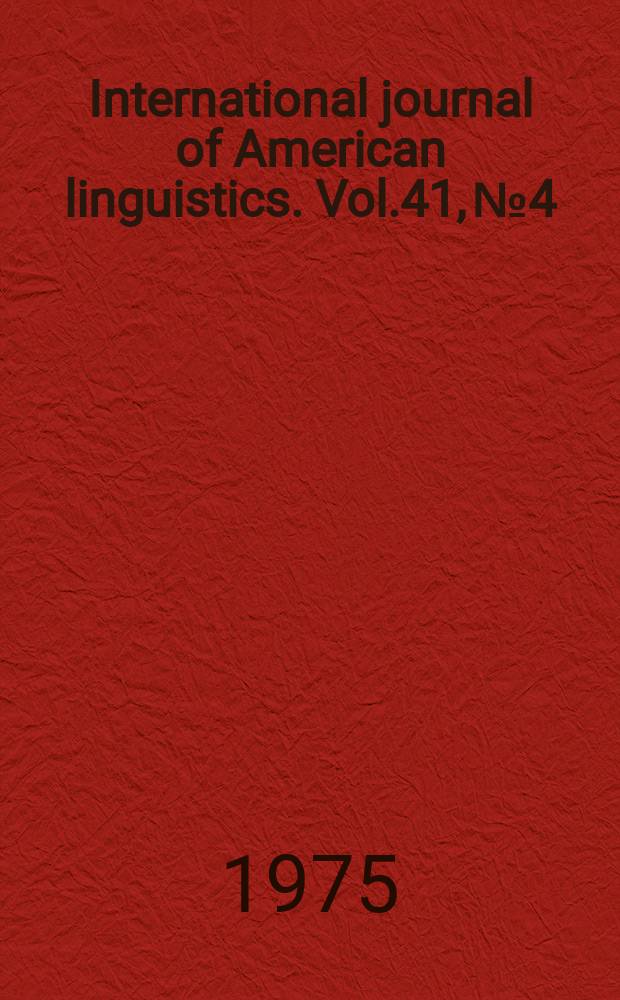 International journal of American linguistics. Vol.41, №4